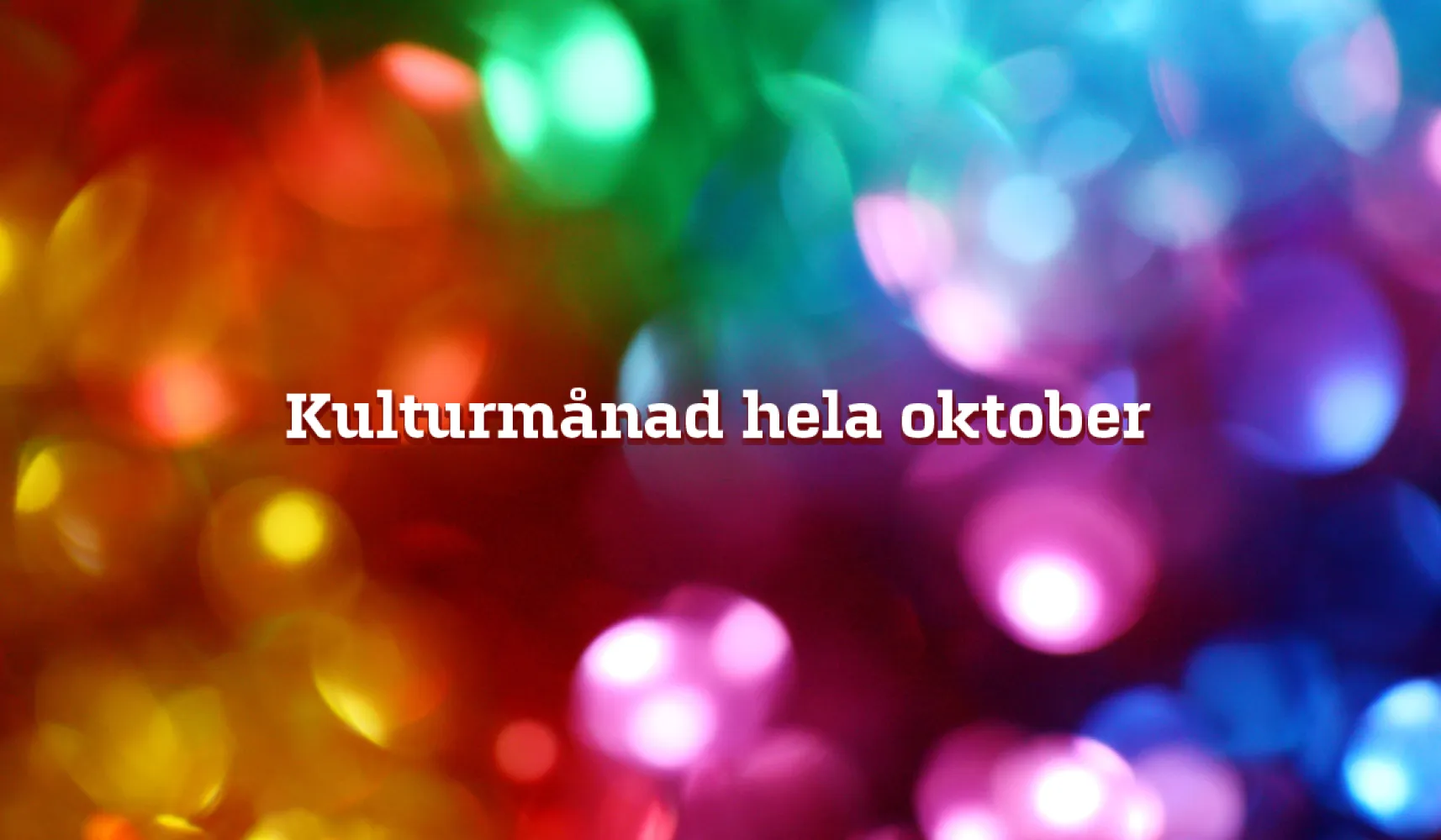 Bakgrund med färger text: Kulturmånad hela oktober